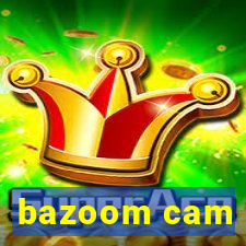 bazoom cam